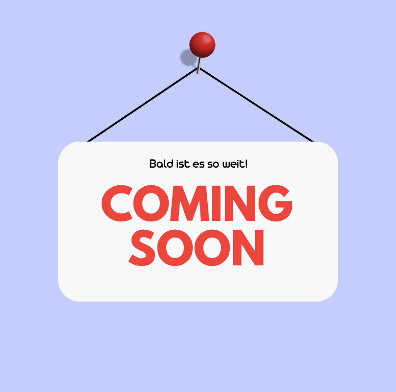 Schild mit der Aufschrift: Bald ist es so weit – Coming Soon